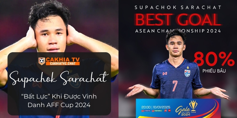 Supachok Sarachat “Bất Lực” Khi Được Vinh Danh AFF Cup 2024